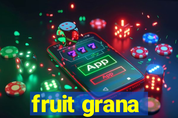 fruit grana